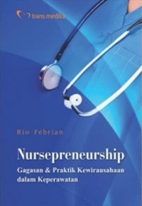 Nursepreneurship : Gagasan & Praktik Kewirausahaan dalam Keperawatan