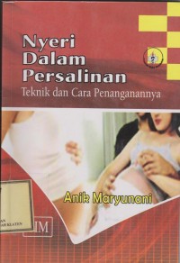 Nyeri Dalam Persalinan: Teknik dan Cara Penanganannya