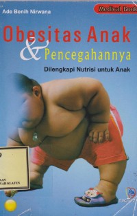 Obesitas anak dan pencegahannya : Dilengkapi Nutrisi untuk Anak
