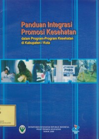 Panduan Integrasi Promosi Kesehatan: dalam program-program kesehatan di Kabupaen/Kota