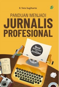 Panduan Menjadi Jurnalis Profesional