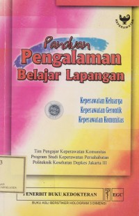 Panduan Pengalaman Belajar Lapangan : Keperawatan Keluarga, Gerontik, dan Komunitas
