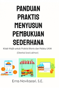 Panduan Praktis Menyususn Pembukuan Sederhana Kitab Wajib untuk Praktisi Bisnis dan Pelaku UKM (Disertai Soal Latihan)