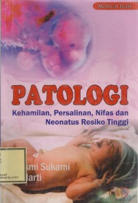 PATOLOGI : Kehamilan, Persalinan, Nifas dan Neonatus Resiko Tinggi