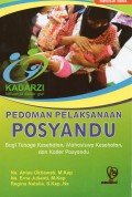 Pedoman Pelaksanaan Posyandu – Bagi Tenaga Kesehatan, Mahasiswa Kesehatan, dan Kader Posyandu