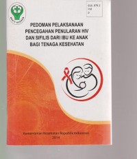 Pedoman Pelaksanaan Pencegahan Penularan HIV dan Sifilis dari Ibu Ke Anak Bagi Tenaga Kesehatan