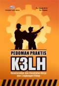 Pedoman Praktis K3LH: Keselamatan Kesehatan Kerja dan Lingkungan Hidup