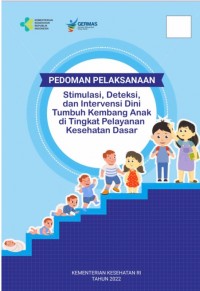 Pedoman Pelaksanaan : Stimulasi, Deteksi, dan Intervensi Dini Tumbuh Kembang Di Tingkat Pelayanan Kesehatan Dasar