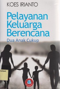 Pelayanan keluarga Berencana (Dua Anak Cukup)