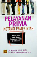 Pelayanan Prima Instansi Pemerintah : Kajian Kritis pada Sistem Pelayanan Publik di Indonesia