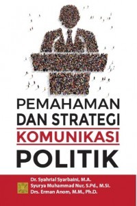 Pemahaman dan Strategi Komunikasi Politik