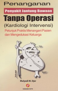 Penanganan Penyakit Jantung Bawaan Tanpa Operasi (Kardiologi Intervensi)