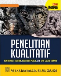 Penelitian Kualitatif. Komunikasi, Ekonomi, Kebijakan Publik, dan Ilmu Sosial Lainnya