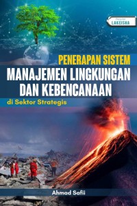 Penerapan Sistem Manajemen Lingkungan dan Kebencanaan di Sektor Strategis