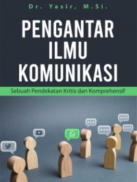 Pengantar Ilmu Komunikasi Sebuah Pendekatan Kritis dan Komprehensif