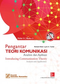 Pengantar Teori Komunikasi:Analisis dan Aplikasi = Introducing Communication Theory Analysis and Aplication Edisi 5 Buku 1