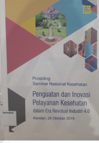 Prosiding Seminar Nasional Kesehatan : Penguatan dan Inovasi Pelayanan Kesehatan dalam Era Revolusi Industri 4.0