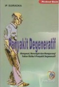 Penyakit Degeneratif : Mengenal, Mencegah, dan Mengurangi Faktofr Resiko 9 Penyakit Degeneratif