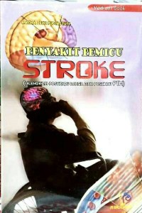 Penyakit Pemicu Stroke (Dilengkapi Posyandu Lansia dan Posbindu PTM)