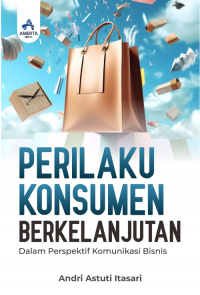 Perilaku Konsumen Berkelanjutan dalam Perspektif Komunikasi Bisnis