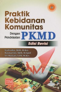 Praktik Kebidanan Komunitas dengan Pendekatan PKMD edisi revisi