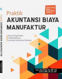 Praktik Akuntansi Biaya Manufaktur