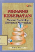 PROMOSI KESEHATAN ( MELALAUI PEMDIDIKAN KESEHATAN MASYARAKAT)