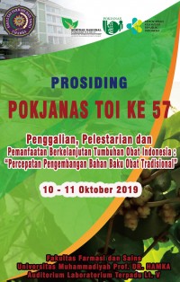 Prosiding POKJANAS TOI KE 57 : Penggalian, Pelestarian, dan Pemanfaatan Berkelanjutan Tumbuhan Obat Indonesia, Percepatan Pengembangan Bahan Baku Obat Tradisional