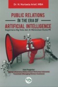Public Relations In The Era Of Artificial Intelliegence : Bagimana Big Data dan AI Merevolusi Dunia PR