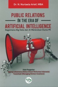 Public Relations In The Era Of Artificial Intelliegence : Bagimana Big Data dan AI Merevolusi Dunia PR