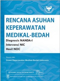 Rencana Asuhan Keperawatan Medikal Bedah : Diagnosis NANDA-I, Intervensi NIC, Hasil NOC