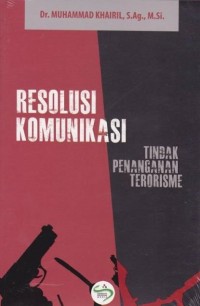 Resolusi Komunikasi : Tindak Penanganan Terorisme