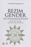 Rezim Gender Muhammadiyah : Kontestasi Gender, Identitas dan Eksistensi