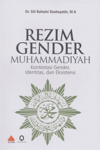 Rezim Gender Muhammadiyah : Kontestasi Gender, Identitas dan Eksistensi
