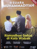 Suara Muhammadiyah Syiar Islam Berkemajuan : Ramadhan Sehat di Kala Wabah Edisi 07 (1-15 April 2021)