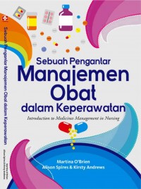 Sebuah Pengantar Manajemen Obat dalam Keperawatan = Introduction to Medicines Management in Nursing