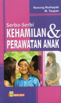 Serba Serbi Kehamilan dan Perawatan Anak