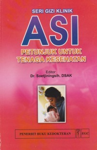 Seri Gizi Klinik : ASI Petunjuk Untuk Tenaga Kesehatan