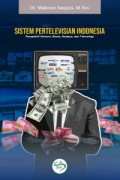 Sistem Pertelevisian Indonesia : Perspektif Historis, Bisnis, Budaya, dan Teknologi