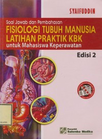 Soal Jawab dan Pembahasan: Fisiologi Tubuh Manusia Latihan Praktik KBK Untuk Mahasiswa Keperawatan