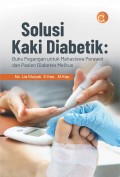 Solusi Kaki Diabetik: Buku Pegangan untuk Mahasiswa Perawat dan Pasien Diabetes Melitus
