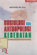 Sosiologi dan Antropologi Kesehatan: Dalam Perspektif Ilmu Keperawatan