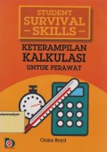 Student Survival Skills : Keterampilan Kalkulasi Untuk Perawat