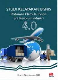 Studi Kelayakan Bisnis : Pedoman Memulai Bisnis Era Revolusi Industri