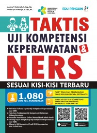 Taktis Uji Kompetensi Keperawatan dan Ners Berpedoman pada Blueprint Uji Kompetensi Dikti