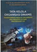 Tata Kelola Organisasi Dinamis Transformasi Menuju Organisasi Era Industri 4.0 dan Masyarakat 5.0