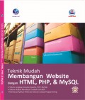 Teknik Mudah Membangun Website dengan HTML, PHP, & MySQL