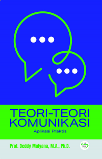 Teori-Teori Komunikasi : Aplikasi Praktis