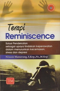 Terapi Reminiscence (Solusi Pendekatan sebagai upaya tindakan keperawatan dalam menurunkan kecemasan, stress dan depresi)