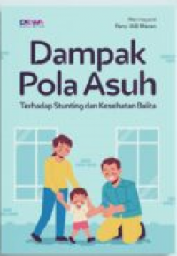 Dampak Pola Asuh Terhadap Stunting dan Kesehatan Balita